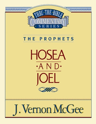 Cover Image for Thru the Bible Vol. 27: The Prophets (Hosea/Joel): 27 -- J. Vernon McGee, Paperback