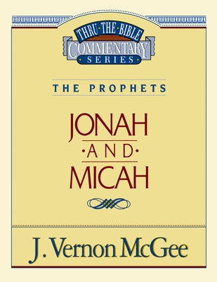 Thru the Bible Vol. 29: The Prophets (Jonah/Micah): 29 -- J. Vernon McGee, Paperback