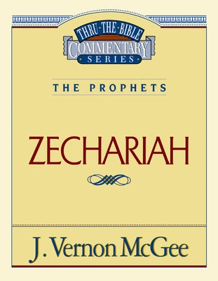 Cover Image for Thru the Bible Vol. 32: The Prophets (Zechariah): 32 -- J. Vernon McGee, Paperback