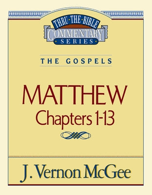 Cover Image for Thru the Bible Vol. 34: The Gospels (Matthew 1-13): 34 -- J. Vernon McGee, Paperback