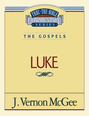 Cover Image for Thru the Bible Vol. 37: The Gospels (Luke): 37 -- J. Vernon McGee, Paperback