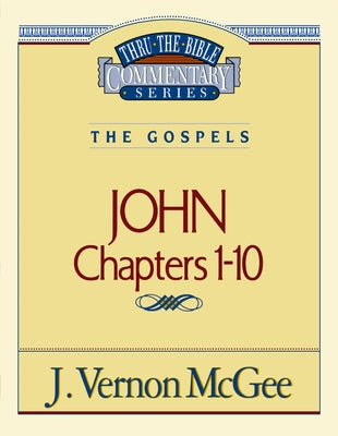 Cover Image for Thru the Bible Vol. 38: The Gospels (John 1-10): 38 -- J. Vernon McGee, Paperback