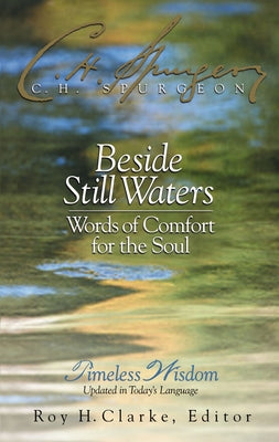 Cover Image for Beside Still Waters: Words of Comfort for the Soul -- Charles H. Spurgeon, Hardcover