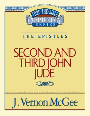 Cover Image for Thru the Bible Vol. 57: The Epistles (2 and 3 John/Jude): 57 -- J. Vernon McGee, Paperback