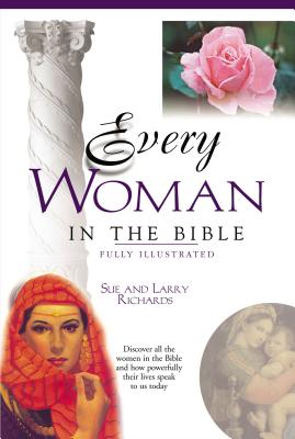 Cover Image for Every Woman in the Bible: Everything in the Bible Series -- Sue W. Richards, Paperback