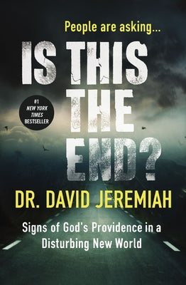Cover Image for Is This the End?: Signs of God's Providence in a Disturbing New World -- David Jeremiah, Paperback