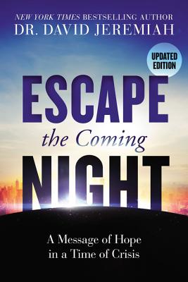 Cover Image for Escape the Coming Night: A Message of Hope in a Time of Crisis -- David Jeremiah, Paperback