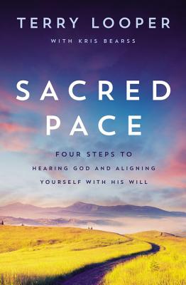 Cover Image for Sacred Pace: Four Steps to Hearing God and Aligning Yourself with His Will -- Terry Looper, Paperback