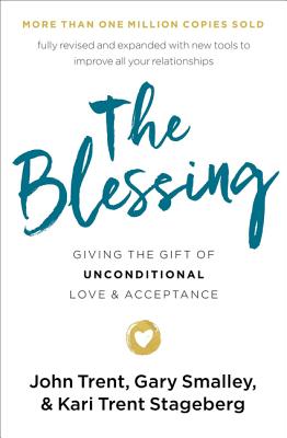 Cover Image for The Blessing: Giving the Gift of Unconditional Love and Acceptance -- John Trent, Paperback