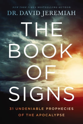 Cover Image for The Book of Signs: 31 Undeniable Prophecies of the Apocalypse -- David Jeremiah, Paperback