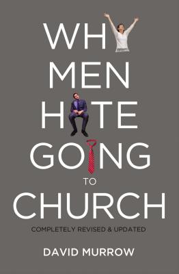 Cover Image for The Why Men Hate Going to Church (Revised, Updated) -- David Murrow, Paperback
