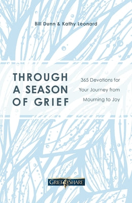 Cover Image for Through a Season of Grief: 365 Devotions for Your Journey from Mourning to Joy -- Bill Dunn, Paperback