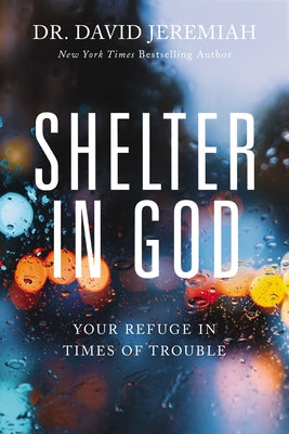 Cover Image for Shelter in God: Your Refuge in Times of Trouble -- David Jeremiah, Paperback