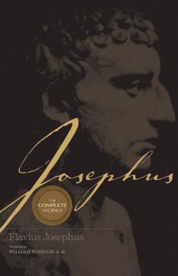 Cover Image for Josephus the Complete Works: Encounter the World and Traditions That Jesus Knew -- William Whiston, Hardcover