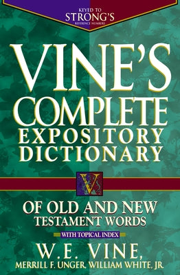 Cover Image for Vine's Complete Expository Dictionary of Old and New Testament Words: Super Value Edition -- W. E. Vine, Hardcover