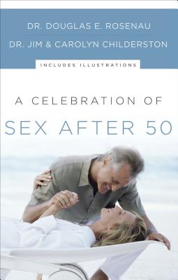 A Celebration of Sex After 50 -- Douglas E. Rosenau, Paperback
