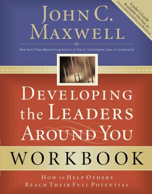 Cover Image for Developing the Leaders Around You: How to Help Others Reach Their Full Potential -- John C. Maxwell, Paperback