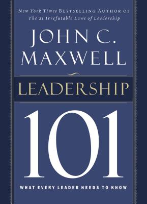 Cover Image for Leadership 101: What Every Leader Needs to Know -- John C. Maxwell, Hardcover
