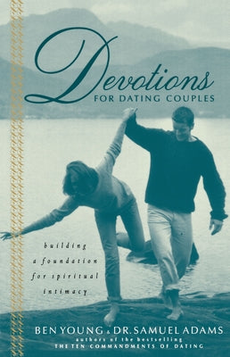 Cover Image for Devotions for Dating Couples: Building a Foundation for Spiritual Intimacy -- Ben Young, Paperback