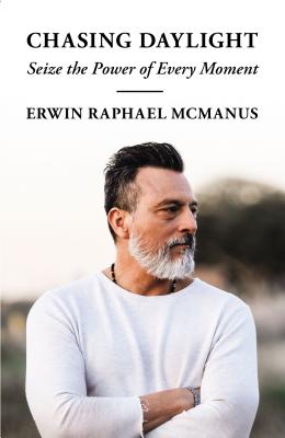 Cover Image for Chasing Daylight: Seize the Power of Every Moment -- Erwin Raphael McManus, Paperback