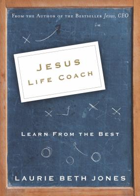 Cover Image for Jesus, Life Coach: Learn from the Best -- Laurie Beth Jones, Paperback