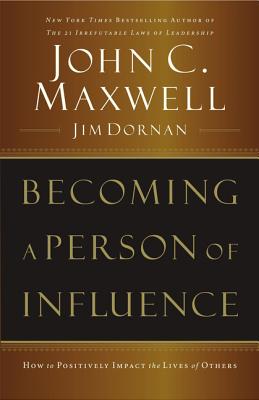 Becoming a Person of Influence: How to Positively Impact the Lives of Others -- John C. Maxwell, Paperback