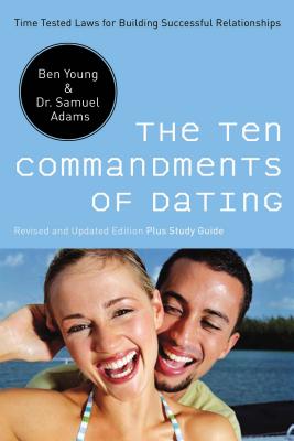 Cover Image for The Ten Commandments of Dating: Time-Tested Laws for Building Successful Relationships -- Ben Young, Paperback