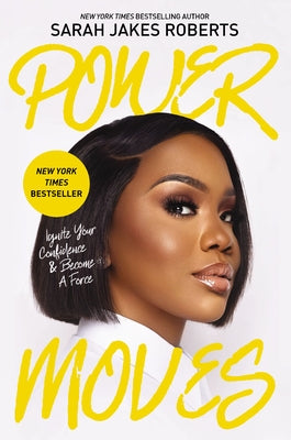 Cover Image for Power Moves: Ignite Your Confidence and Become a Force -- Sarah Jakes Roberts, Hardcover