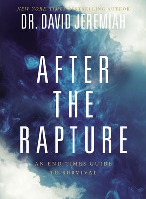 After the Rapture: An End Times Guide to Survival -- David Jeremiah, Paperback