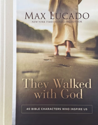 Cover Image for They Walked with God: 40 Bible Characters Who Inspire Us -- Max Lucado, Hardcover