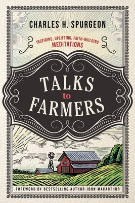 Cover Image for Talks to Farmers: Inspiring, Uplifting, Faith-Building Meditations -- Charles H. Spurgeon, Paperback