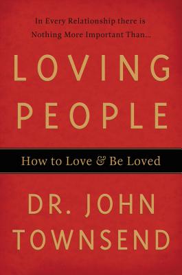 Cover Image for Loving People: How to Love and Be Loved -- John Townsend, Paperback