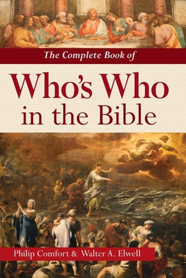Cover Image for The Complete Book of Who's Who in the Bible -- Philip Comfort, Hardcover