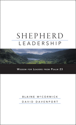 Cover Image for Shepherd Leadership: Wisdom for Leaders from Psalm 23 -- Blaine McCormick, Hardcover