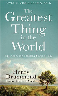 Cover Image for The Greatest Thing in the World: Experience the Enduring Power of Love -- Henry Drummond, Paperback