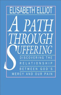 Cover Image for A Path Through Suffering -- Elisabeth Elliot, Paperback