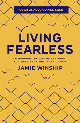 Cover Image for Living Fearless: Exchanging the Lies of the World for the Liberating Truth of God -- Jamie Winship, Paperback
