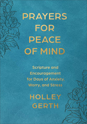 Cover Image for Prayers for Peace of Mind: Scripture and Encouragement for Days of Anxiety, Worry, and Stress -- Holley Gerth, Imitation Leather