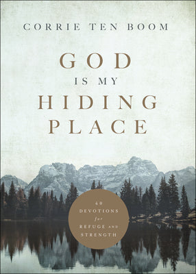 Cover Image for God Is My Hiding Place: 40 Devotions for Refuge and Strength -- Corrie Ten Boom, Hardcover