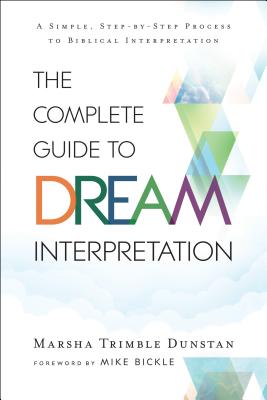 Complete Guide to Dream Interpretation -- Marsha Trimble Dunstan, Paperback
