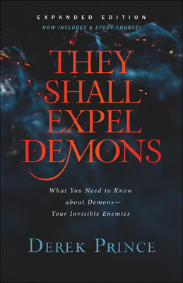 Cover Image for They Shall Expel Demons: What You Need to Know about Demons--Your Invisible Enemies -- Derek Prince, Paperback