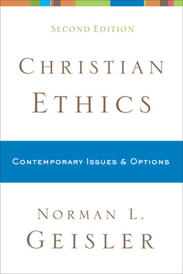 Cover Image for Christian Ethics: Contemporary Issues and Options -- Norman L. Geisler, Paperback