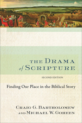 Cover Image for The Drama of Scripture: Finding Our Place in the Biblical Story -- Craig G. Bartholomew, Paperback
