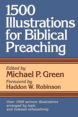 Cover Image for 1500 Illustrations for Biblical Preaching -- Michael P. Green, Paperback