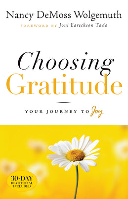 Cover Image for Choosing Gratitude: Your Journey to Joy -- Nancy DeMoss Wolgemuth, Paperback