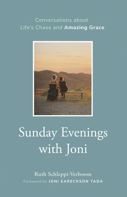 Cover Image for Sunday Evenings with Joni: Conversations about Life's Chaos and Amazing Grace -- Ruth Schleppi-Verboom, Hardcover