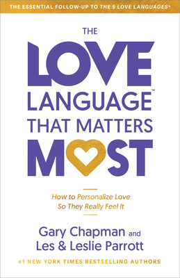 Cover Image for The Love Language(tm) That Matters Most: How to Personalize Love So They Really Feel It -- Gary Chapman, Paperback