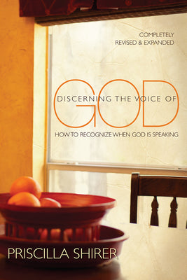 Discerning the Voice of God: How to Recognize When God Is Speaking -- Priscilla Shirer, Paperback
