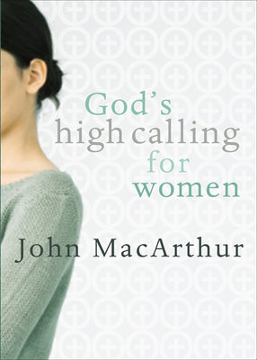 Cover Image for God's High Calling for Women -- John MacArthur, Paperback