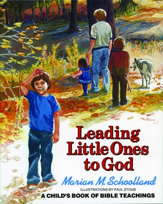 Cover Image for Leading Little Ones to God: A Child's Book of Bible Teachings -- Marion M. Schoolland, Paperback